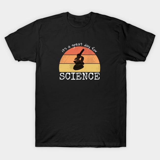 A Great Day for SCIENCE T-Shirt by DashingGecko